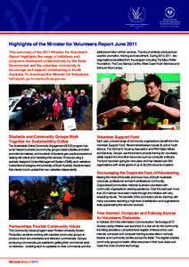 Highlights of the Minister for Volunteers Report June 2011 This summary of the 2011 Minister for Volunteers Report highlights the range of initiatives and programs developed collaboratively by the State Government and th