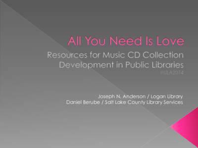 Joseph N. Anderson / Logan Library Daniel Berube / Salt Lake County Library Services ► Collection  policy