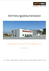 Vermietungsdokumentation  Gewerbepark Talwiesen, 9312 Häggenschwil Neubau 2  Inhalt | Standort | Projektvorstellung | Grundrisse und Schnitte | Allg. Bestimmungen | Referenzen | Kontakt