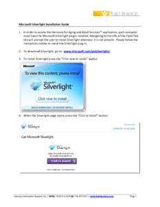 Microsoft Silverlight Installation Guide 1. In order to access the Harmony for Aging and Adult Services™ application, each computer must have the Microsoft Silverlight plugin installed. Navigating to the URL of the Fie