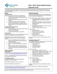 2012 – 2013 School Health Services Edmonton Zone Alberta Health Services works with parents, schools & community agencies to provide a range of coordinated health services for school age children and their families. Ou