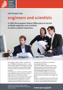 Join Europe’s top  engineers and scientists In 2015 the European Patent Office plans to recruit multiple engineers and scientists to work as patent examiners