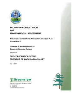 RECORD OF CONSULTATION FOR ENVIRONMENTAL ASSESSMENT MADAWASKA VALLEY WASTE MANAGEMENT STRATEGIC PLAN VOLUME II OF II TOWNSHIP OF MADAWASKA VALLEY