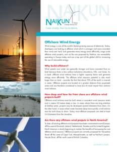 Offshore Wind Energy Wind energy is one of the world’s fastest growing sources of electricity. Today, developers are looking at offshore wind which is stronger and more consistent than wind over land, and generates mor