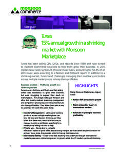 Tunes 15% annual growth in a shrinking market with Monsoon Marketplace Tunes has been selling CDs, DVDs, and records since 1989 and have turned to multiple ecommerce solutions to help them grow their business. In 2011,