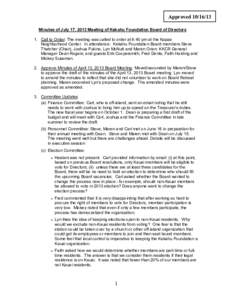 ApprovedMinutes of July 17, 2013 Meeting of Kekahu Foundation Board of Directors 1. Call to Order: The meeting was called to order at 6:40 pm at the Kapaa Neighborhood Center. In attendance: Kekahu Foundation B