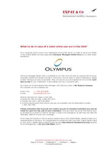 What to do in case of a claim while you are in the USA? Your insurance policy covers your healthcare around the world. In order to serve you better in the United States we have appointed Olympus Managed Health Care as ou