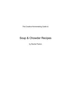 The Creative Homemaking Guide to  Soup & Chowder Recipes by Rachel Paxton  ABOUT CREATIVE HOMEMAKING: