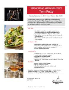 BRIDGESTONE ARENA WELCOMES  Tom Petty Tuesday, September 23, 2014 | Patron Platinum Club | 56.00 You are invited to enjoy a variety of dishes featuring the freshest ingredients, with a southern flair. Our passion and ent