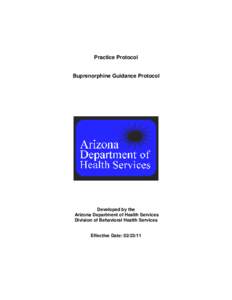 Practice Protocol  Buprenorphine Guidance Protocol Developed by the Arizona Department of Health Services