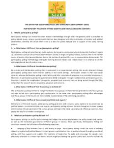 THE CENTER FOR SUSTAINABLE PEACE AND DEMOCRATIC DEVELOPMENT (SEED) PARTICIPATORY POLLING IN DIVIDED SOCIETIES AND IN PEACEBUILDING CONTEXTS 1. What is participatory polling? Participatory Polling is an innovative action 