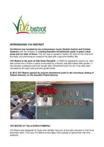 INTRODUCING VIVI BISTROT Vivi Bistrot was founded by two entrepreneur mums Daniela Gazzini and Cristina Cattaneo with the ambition of creating beautiful refreshments spots in green urban areas and art sites of Rome. The 