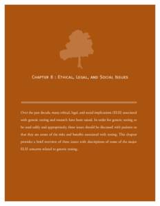 Chapter 8 : Ethical, Legal, and Social Issues  Over the past decade, many ethical, legal, and social implications (ELSI) associated with genetic testing and research have been raised. In order for genetic testing to be u