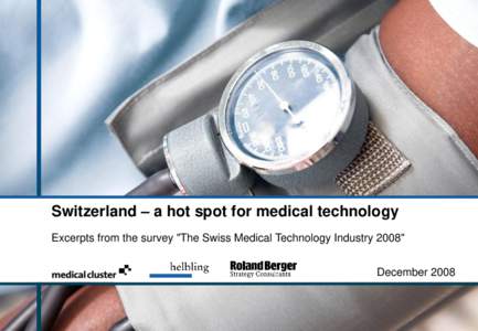 Switzerland – a hot spot for medical technology Excerpts from the survey 