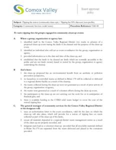 Board approved policy Subject: Tipping fee waiver (community clean-ups) / Tipping fee 50% discount (non-profits) Category: Community Services (solid waste)  Procedure Reference: [removed]