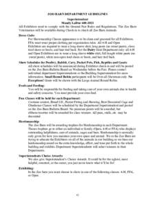 ZOO BARN DEPARTMENT GUIDELINES Superintendent Mandy LaDue[removed]All Exhibitors need to comply with the General Fair Rules and Regulations. The Zoo Barn Veterinarian will be available during Check-in to check all Zoo B