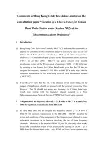 Comments of Hong Kong Cable Television Limited on the consultation paper “Creation of a Class Licence for Citizen Band Radio Station under Section 7B(2) of the Telecommunications Ordinance” I.