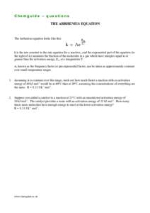 Chemguide – questions THE ARRHENIUS EQUATION The Arrhenius equation looks like this:  k is the rate constant in the rate equation for a reaction., and the exponential part of the equation (to