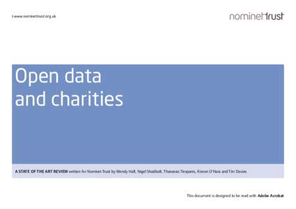 www.nominettrust.org.uk  Open data and charities  A STATE OF THE ART REVIEW written for Nominet Trust by Wendy Hall, Nigel Shadbolt, Thanassis Tiropanis, Kieron O’Hara and Tim Davies