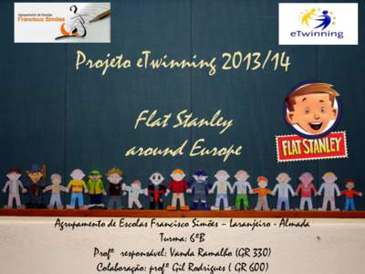 Projeto eTwinning[removed]Flat Stanley around Europe Agrupamento de Escolas Francisco Simões – Laranjeiro - Almada Turma: 6ºB