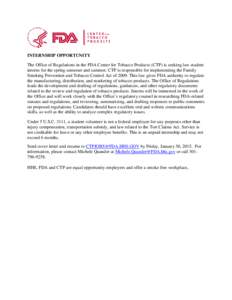 INTERNSHIP OPPORTUNITY The Office of Regulations in the FDA Center for Tobacco Products (CTP) is seeking law student interns for the spring semester and summer. CTP is responsible for implementing the Family Smoking Prev