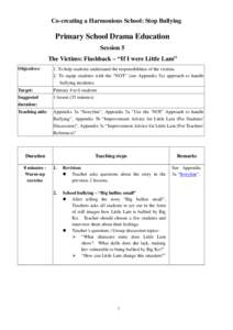 Co-creating a Harmonious School: Stop Bullying  Primary School Drama Education Session 5 The Victims: Flashback – “If I were Little Lam” Objectives﹕