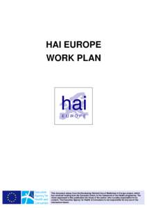 HAI EUROPE WORK PLAN This document arises from the Developing Rational Use of Medicines in Europe project, which has received funding from the European Union, in the framework of the Health programme. The views expressed