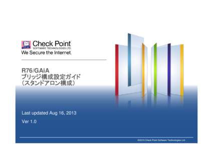 R76/GAiA ブリッジ構成設定ガイド （スタンドアロン構成） Last updated Aug 16, 2013 Ver 1.0