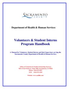 Department of Health & Human Services  Volunteers & Student Interns Program Handbook A Manual for Volunteers, Student Interns and their Supervisors serving the Sacramento County Department of Health & Human Services