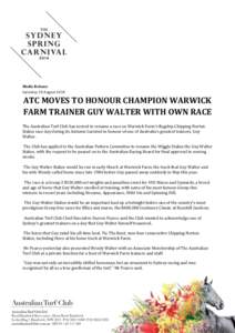 Media Release Saturday 30 August 2014 ATC MOVES TO HONOUR CHAMPION WARWICK FARM TRAINER GUY WALTER WITH OWN RACE The Australian Turf Club has moved to rename a race on Warwick Farm’s flagship Chipping Norton