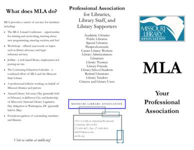 What does MLA do? MLA provides a variety of services for members including: • The MLA Annual Conference - opportunities  for training and networking, learning about