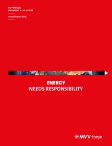 MVV ENERGIE ENERGISING    MY FUTURE Annual Report 2016 ENERGY NEEDS RESPONSIBILITY