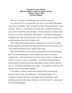 Remarks by Susan Bodine 2008 Brownfields Conference Plenary Session Monday, May 5, 2008 Detroit, Michigan Welcome, everyone, to the 2008 national brownfields conference. Over the past year I’ve met personally with many