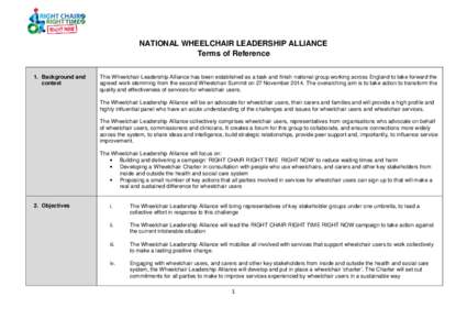 NATIONAL WHEELCHAIR LEADERSHIP ALLIANCE Terms of Reference 1. Background and context  This Wheelchair Leadership Alliance has been established as a task and finish national group working across England to take forward th