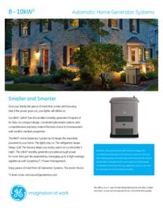 8 - 10kW1  Automatic Home Generator Systems Smaller and Smarter Give your family the peace of mind that comes with knowing