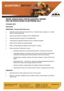 MOUNT GIBSON IRON LIMITED QUARTERLY REPORT FOR THE PERIOD ENDED 30 SEPTEMBEROctober 2012 HIGHLIGHTS OPERATIONS – Stronger Sales Performance 