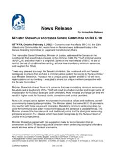 News Release For Immediate Release Minister Shewchuk addresses Senate Committee on Bill C-10 OTTAWA, Ontario (February 2, 2012) – Concerns over the effects Bill C-10, the Safe Streets and Communities Act, would have on