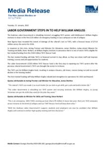 Tuesday, 13 January, 2015  LABOR GOVERNMENT STEPS IN TO HELP WILLIAM ANGLISS The Andrews Labor Government is rebuilding Victoria’s struggling TAFE system, with Melbourne’s William Angliss Institute to share in the fi