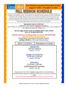 New Student Assessment/Orientation Session August 27, 2014—November 13, 2014 Welcome to Citrus College! The New Student Assessment/Orientation Session has been designed to help you to succeed in your academic journey. 