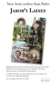 New from author Stan Parks  Jakob’s Ladies Shaking the dust from his clothes after the long stage ride, Jakob Miller finds adventure and romance in Sheridan, Wyoming.