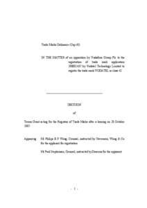 Trade Marks Ordinance (Cap 43)  IN THE MATTER of an opposition by Vodafone Group Plc to the registration of trade mark application[removed]by Vodatel Technology Limited to register the trade mark VODATEL in class 42