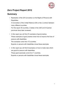 Zero Project Report 2012 Summary • Realisation of the UN Convention on the Rights of Persons with Disabilities. A Convention of the United Nations (UN) is like a contract between many different countries.