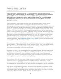 Worldwide Caution LAST UPDATED: APRIL 10, 2014 The Department of State has issued this Worldwide Caution to update information on the continuing threat of terrorist actions and violence against U.S. citizens and interest