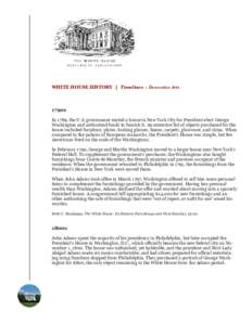 WHITE HOUSE HISTORY | Timelines : Decorative Arts  1790s In 1789, the U.S. government rented a house in New York City for President-elect George Washington and authorized funds to furnish it. An extensive list of objects