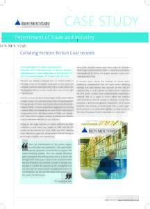 CASE STUDY Department of Trade and Industry Collating historic British Coal records THE DEPARTMENT OF TRADE AND INDUSTRY