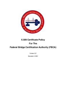 X.509 Certificate Policy For The Federal Bridge Certification Authority (FBCA)