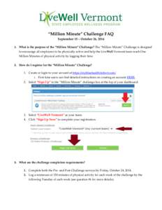 “Million Minute” Challenge FAQ September 15 – October 26, [removed]What is the purpose of the “Million Minute” Challenge? The “Million Minute” Challenge is designed to encourage all employees to be physicall