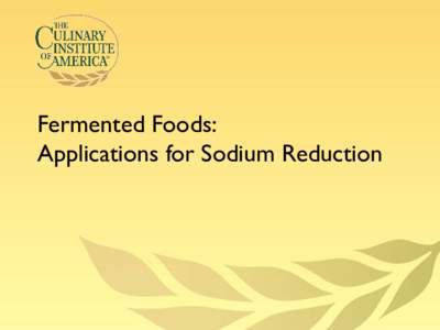 Fermented Foods: Applications for Sodium Reduction Fish Sauce • Two kinds: – Fish fermented alone