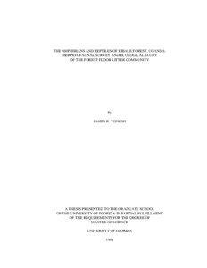 THE AMPHIBIANS AND REPTILES OF KIBALE FOREST, UGANDA: HERPETOFAUNAL SURVEY AND ECOLOGICAL STUDY OF THE FOREST FLOOR LITTER COMMUNITY