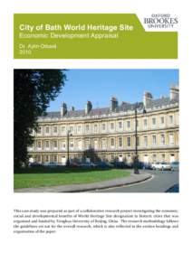 City of Bath World Heritage Site Economic Development Appraisal Dr. Aylin Orbasli[removed]This	
  case	
  study	
  was	
  prepared	
  as	
  part	
  of	
  a	
  collaborative	
  research	
  project	
  investigati
